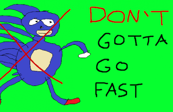 (Don’t) Gotta Go Fast
