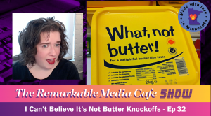I Can't Believe It's Not Butter Knockoffs - Ep 32