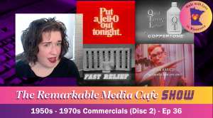 1950s - 1970s Commercials (Part 2) - The Remarkable Media Cafe Show, Episode 36