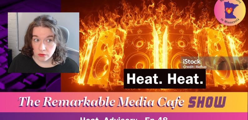 The Remarkable Media Cafe Show Presents: The Summer Heat. Advisory Special!