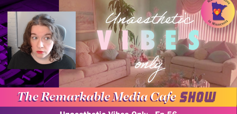 Unaesthetic Vibes Only